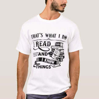 dat is wat ik lees en ik weet iets nerd t-shirt