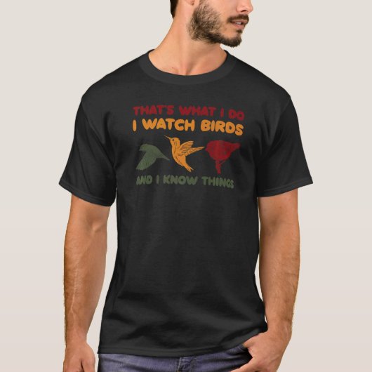 Dat is wat ik maak van vogels en ik weet dingen D T-shirt (Voorkant)