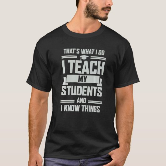 Dat is wat ik mijn studenten leer en ik weet dat t-shirt (Voorkant)