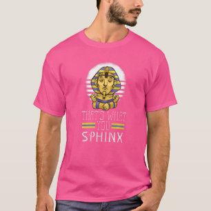 Dat is wat je denkt van Farao Ancient Egyptian My T-shirt