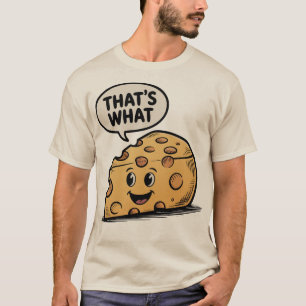 Dat is wat kaas zei Cheddar grap T-shirt