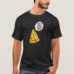 Dat is wat kaas zei lekkere cheddarkaas t-shirt