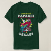 Dat is wat mijn moeder zei over Parrot Bird P T-shirt (Design voorkant)