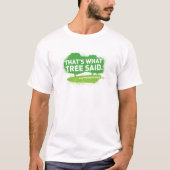 Dat is wat Tree zei Shirt (Voorkant)