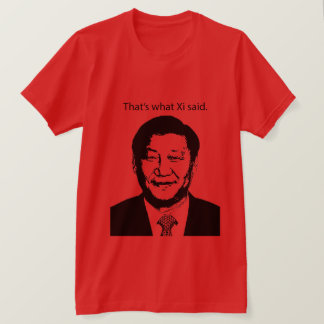 Dat is wat Xi zei T-shirt
