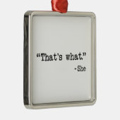 Dat is wat ze citaat zei metalen ornament (Rechts)