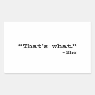 Dat is wat ze citaat zei rechthoekige sticker