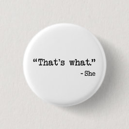 Dat is wat ze citaat zei ronde button 3,2 cm