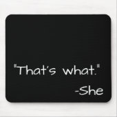 Dat is wat ze zei citaat grappig muismat (Voorkant)