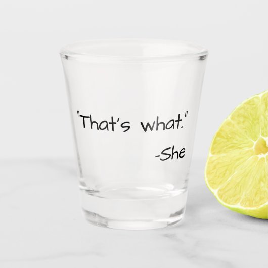 Dat is wat ze zei citaat grappig shot glas (Voorkant)