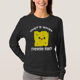 Dat is wat ze zei kaastekst humor woordspelingen t-shirt