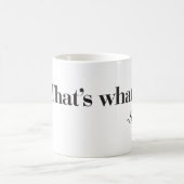 "Dat is wat ze zei" koffie-mok. Koffiemok (Center)