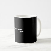 Dat is wat ze zei koffiemok (Voorkant rechts)