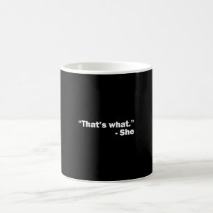 Dat is wat ze zei koffiemok