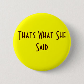 Dat is wat ze zei ronde button 5,7 cm
