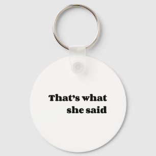 Dat is wat ze zei sleutelhanger