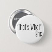 "Dat is wat" - zij Ronde Button 5,7 Cm (Voorkant /achterkant)