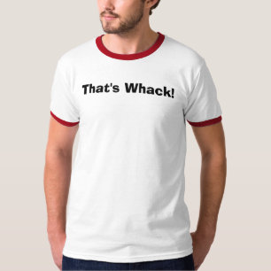 Dat is Whack. T-shirt