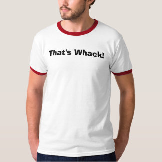 Dat is Whack. T-shirt