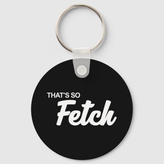 Dat is zo'n fetch print sleutelhanger (Voorkant)