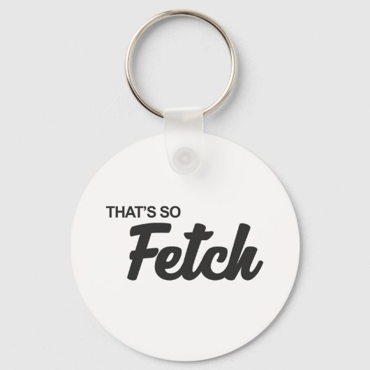 Dat is zo'n fetch print sleutelhanger (Voorkant)