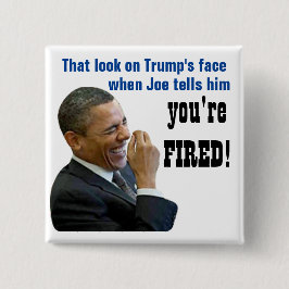 Dat kijk, je bent FIRED! Politieke Button