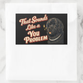 Dat klinkt als een probleem van jou Newfoundland Rechthoekige Sticker (Tas)