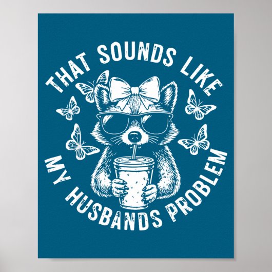 Dat klinkt als het probleem van mijn man grappige  poster (Voorkant)