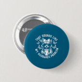 Dat klinkt als het probleem van mijn man grappige  ronde button 5,7 cm (Voorkant /achterkant)