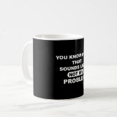 Dat Klinkt Als Niet Mijn Probleem Koffiemok (Voorkant links)