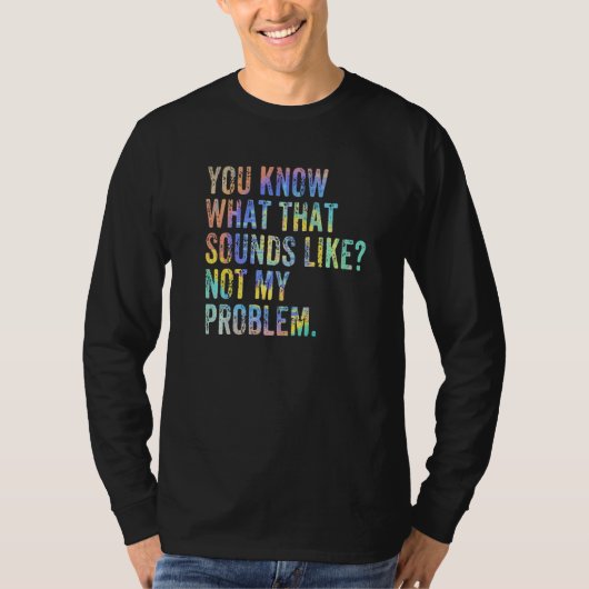 Dat klinkt als niet mijn probleem Sar T-shirt (Voorkant)