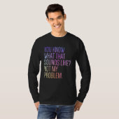 Dat klinkt bekend. Niet mijn probleem  Sar T-shirt (Voorkant volledig)