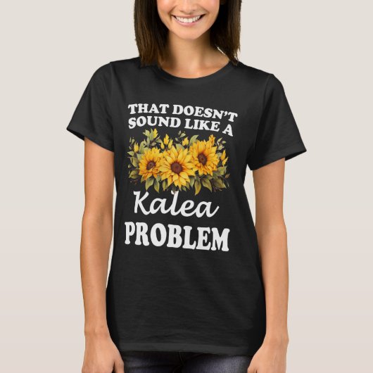Dat klinkt niet als een Kalea probleem zonnebloem T-shirt (Voorkant)