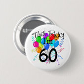 Dat klopt dat ik 60 ben. ronde button 5,7 cm (Voorkant /achterkant)