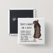 Dat klopt, ik ben een rat! vierkante button 5,1 cm (Voorkant /achterkant)