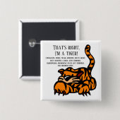 Dat klopt, ik ben een tijger vierkante button 5,1 cm (Voorkant /achterkant)