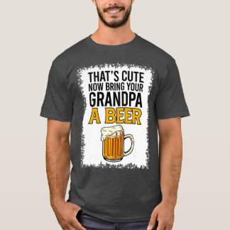 Dat komt nu je opa een bierbout brengen t-shirt