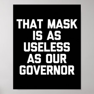 Dat masker is net zo nutteloos als onze gouverneur poster