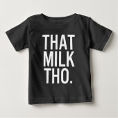 Dat melk Tho Black Baby Shirt (Voorkant)