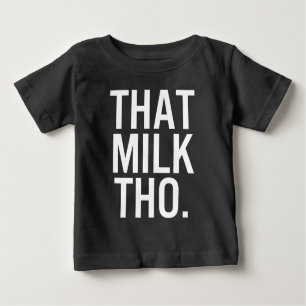 Dat melk Tho Black Baby Shirt