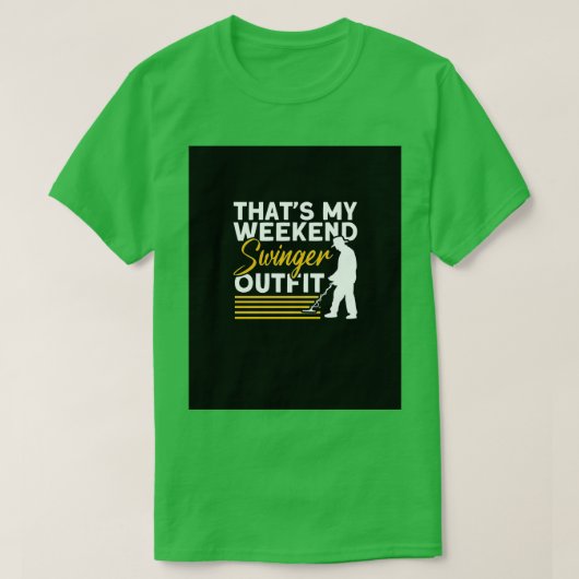 Dat mijn weekendswinger-outfit Gr detecteert T-shirt (Design voorkant)