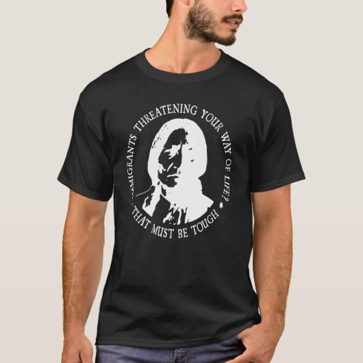 Dat moeten harde immigranten zijn die je in gevaar t-shirt (Voorkant)