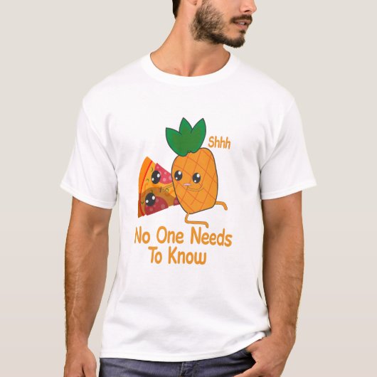 dat niemand Funny Pineapple Pizza hoeft te kennen T-shirt (Voorkant)