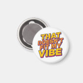 Dat past niet bij mijn vibe - magneet (Voorkant / Achterkant)