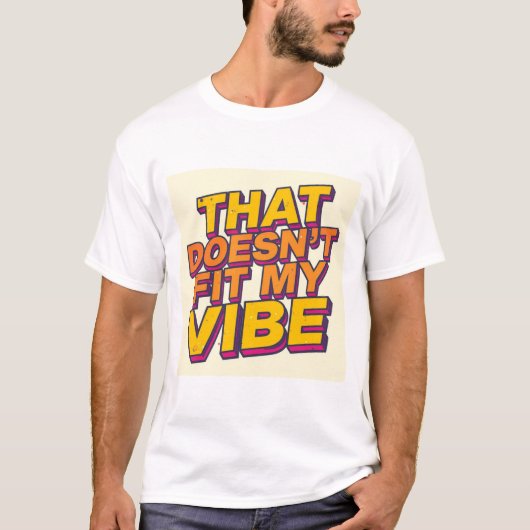 Dat past niet bij mijn vibe t-shirt (Voorkant)
