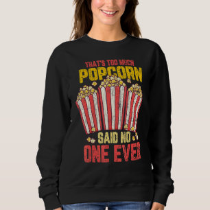 Dat te veel Popcorn Pop Corn Eater Graphic Trui