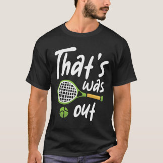 Dat was buiten - tennisliefhebber t-shirt