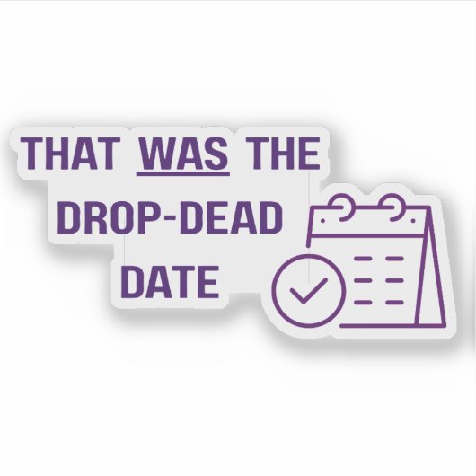 Dat was de uiterste datum - uitgestanste sticker (Voorkant)