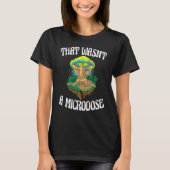 Dat was geen microdosis Grappige Magische Psilocyb T-shirt (Voorkant)