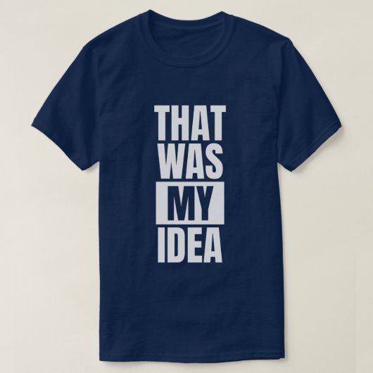 Dat was mijn idee - Grappig White Lie Party T-shirt (Design voorkant)